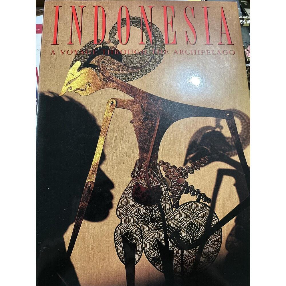 Indonesia : A Voyage Through the Archipelago by 45 of the Worldm S Leading...